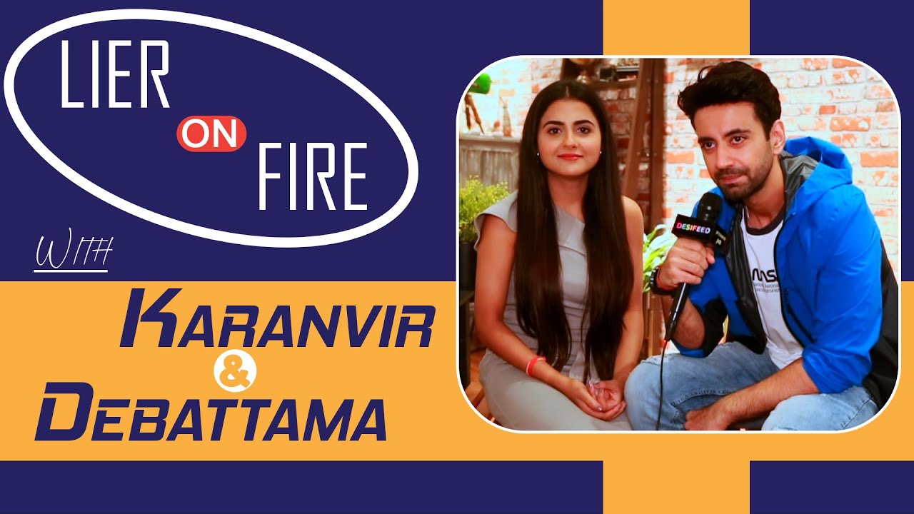 Karanvir Sharma & Debattama Saha Play Fun Segment Liar On Fire With Desifeed | Exclusive Interview