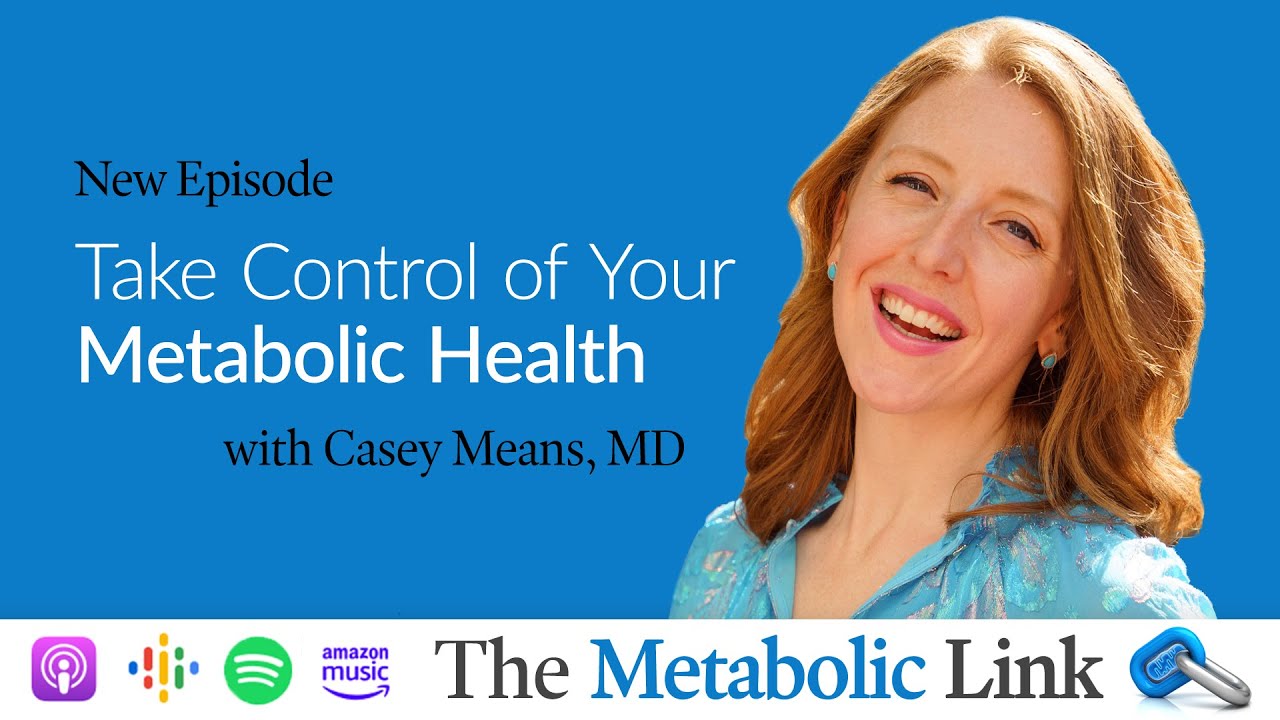 Take Control of Your Metabolic Health with Dr. Casey Means | The Metabolic Link Ep. 43