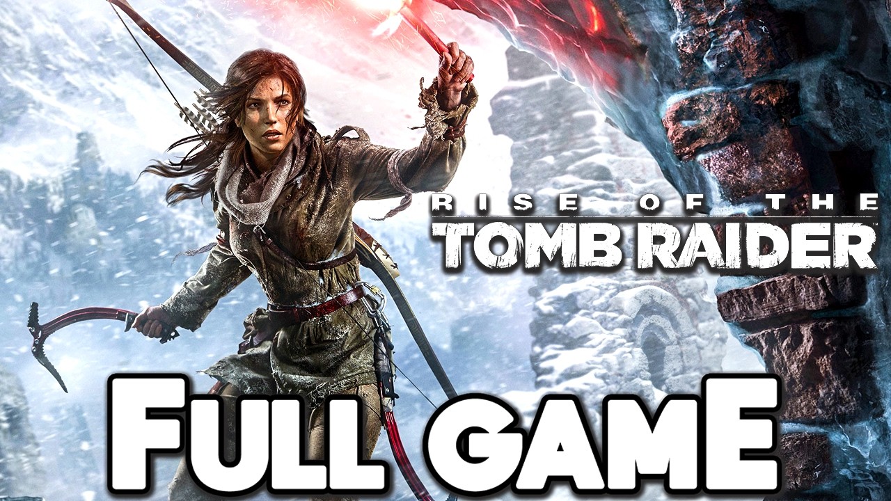 RISE OF THE TOMB RAIDER Gameplay Walkthrough FULL GAME - No Commentary
