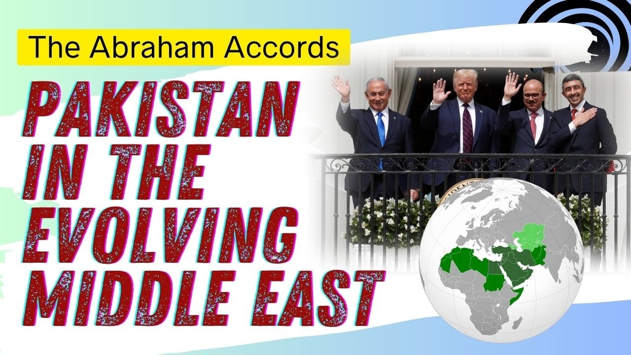 The Abraham Accords: Pakistan in an Evolving Middle East