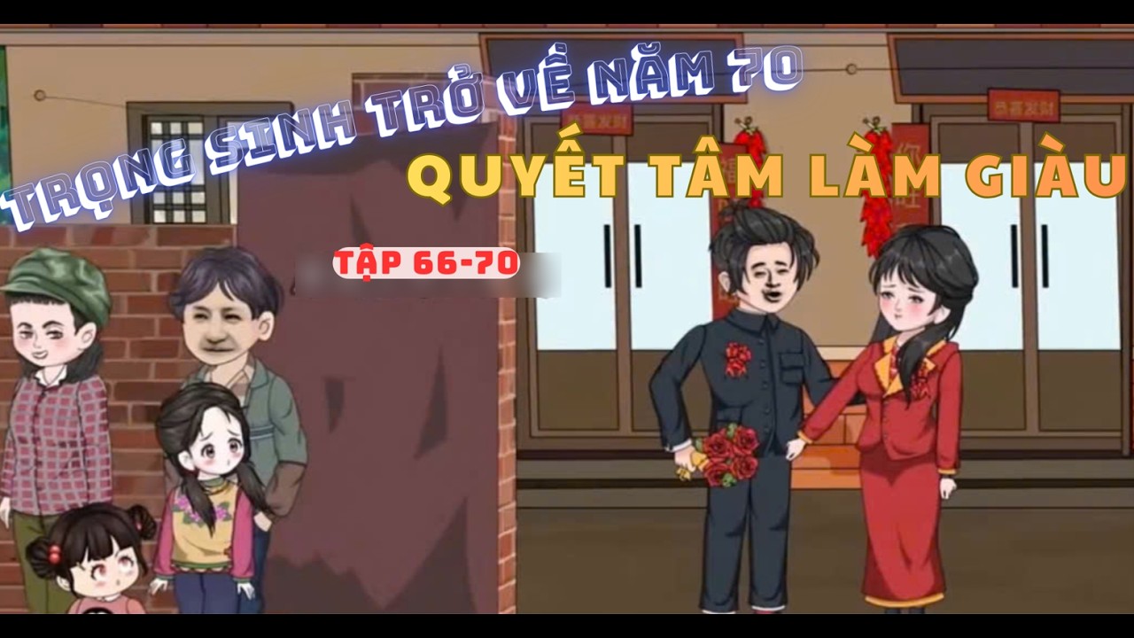 Tập 66-70 | Trọng Sinh Năm 70 Gã Thợ Săn Quyết Tâm Vươn Lên Làm Giàu | Lila Vietsub