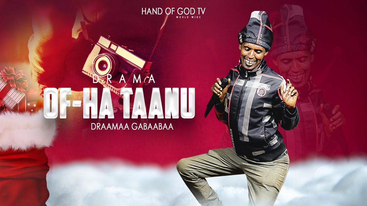 OF-TAANEE HAA JIRAANNU||DIRAAMAA GABAABAA||OROMIC COMADY||HAND OF GOD TV
