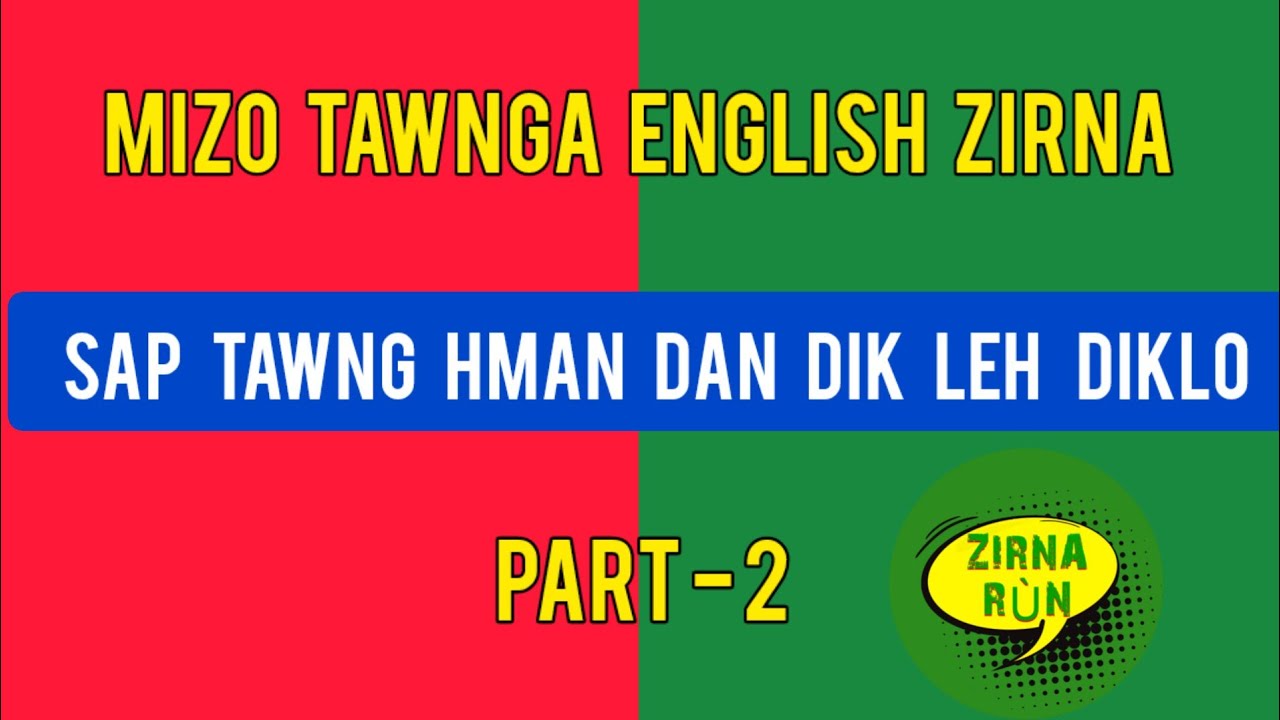 MIZO TAWNGA ENGLISH ZIRNA| SAP TAWNG HMAN DAN DIK LEH DIKLO