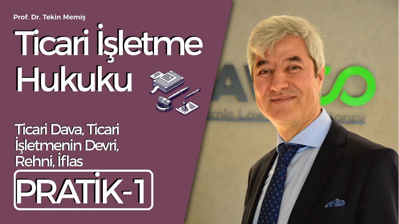 Ticari İşletme Hukuku Pratik Çalışması-1: Ticari Dava, Ticari İşletmenin Devri, Rehni, İflas