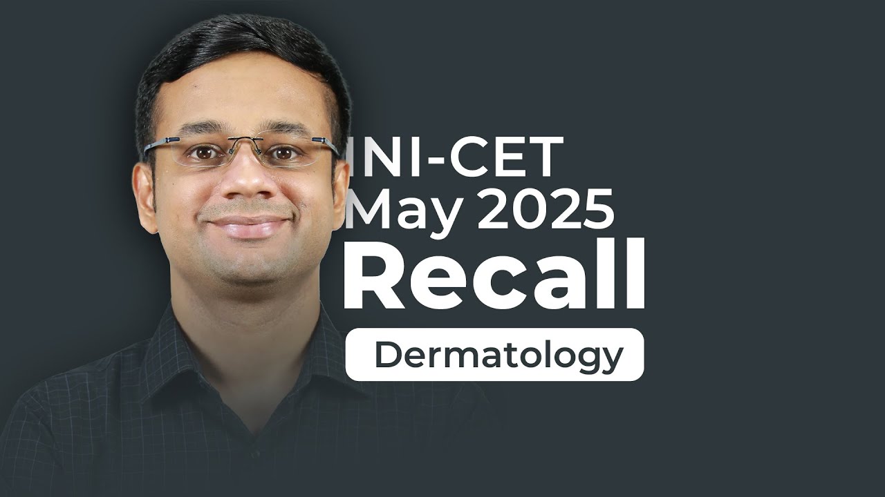 Exam Recall Series (INI-CET May '25) - Dermatology