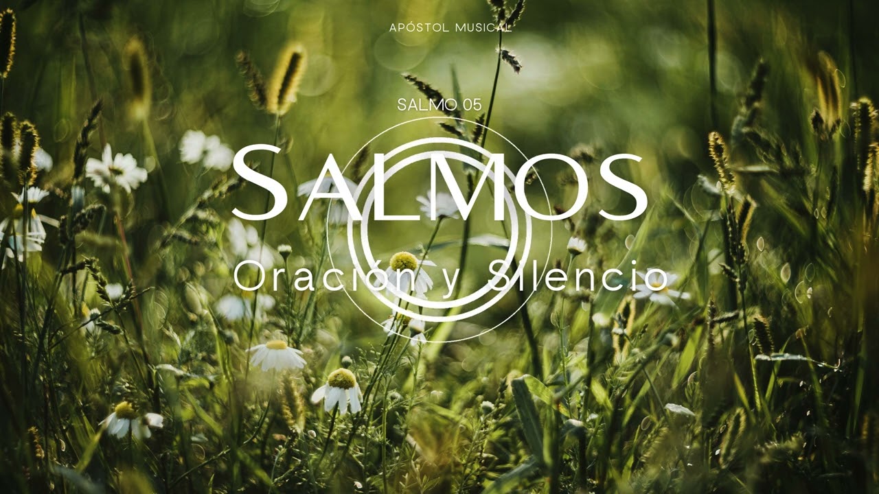 SALMO 05 - CANTADO para ORAR, y Traer Paz A TU VIDA. y VIVIR LA SANTIDAD, Cantemos con la BIBLIA.