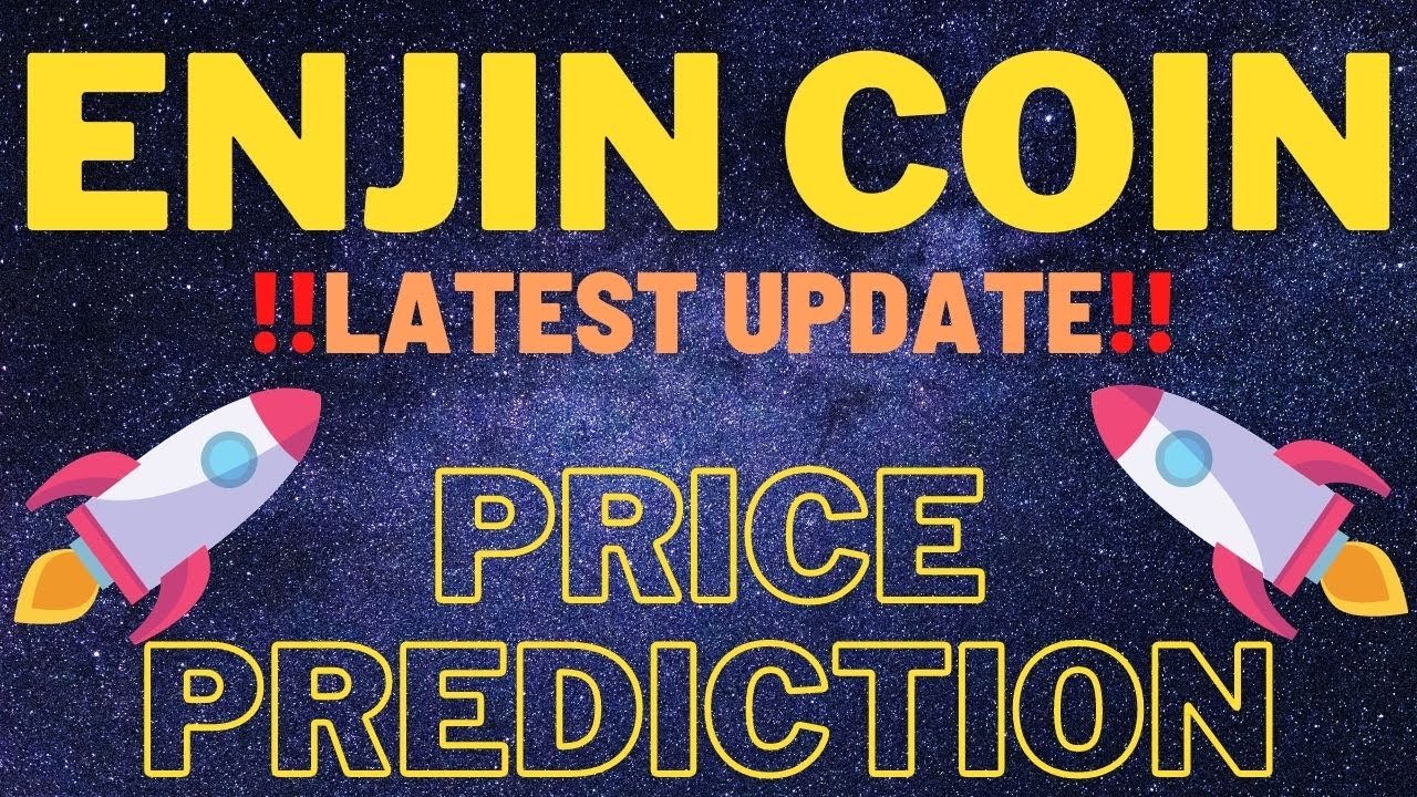 ENJIN Coin Price Prediction 2021🔥🔥  - ENJ Coin Price Prediction