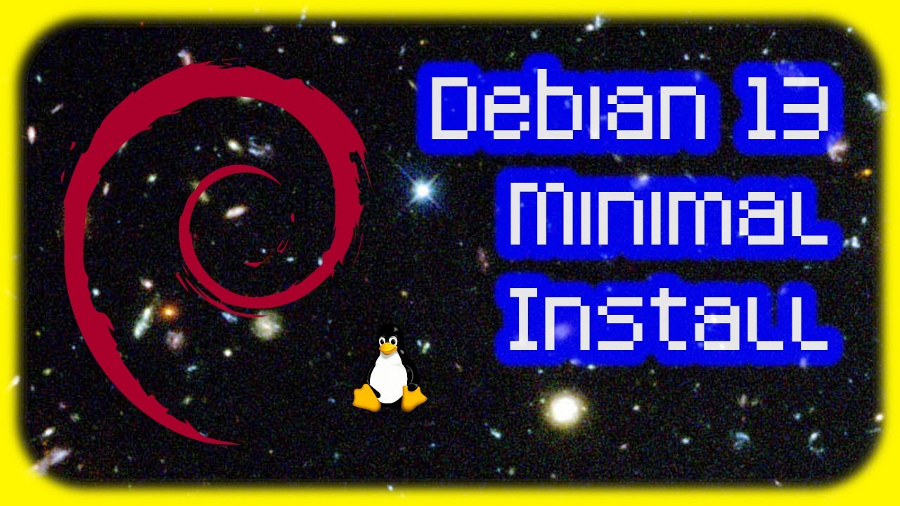 Debian 13: Trixie - Minimal Install HowTo