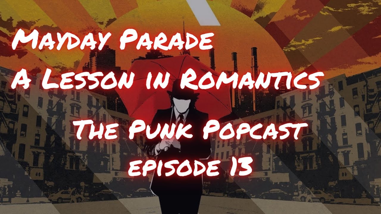 Mayday Parade: A Lesson in Romantics - The Punk Popcast Episode 13