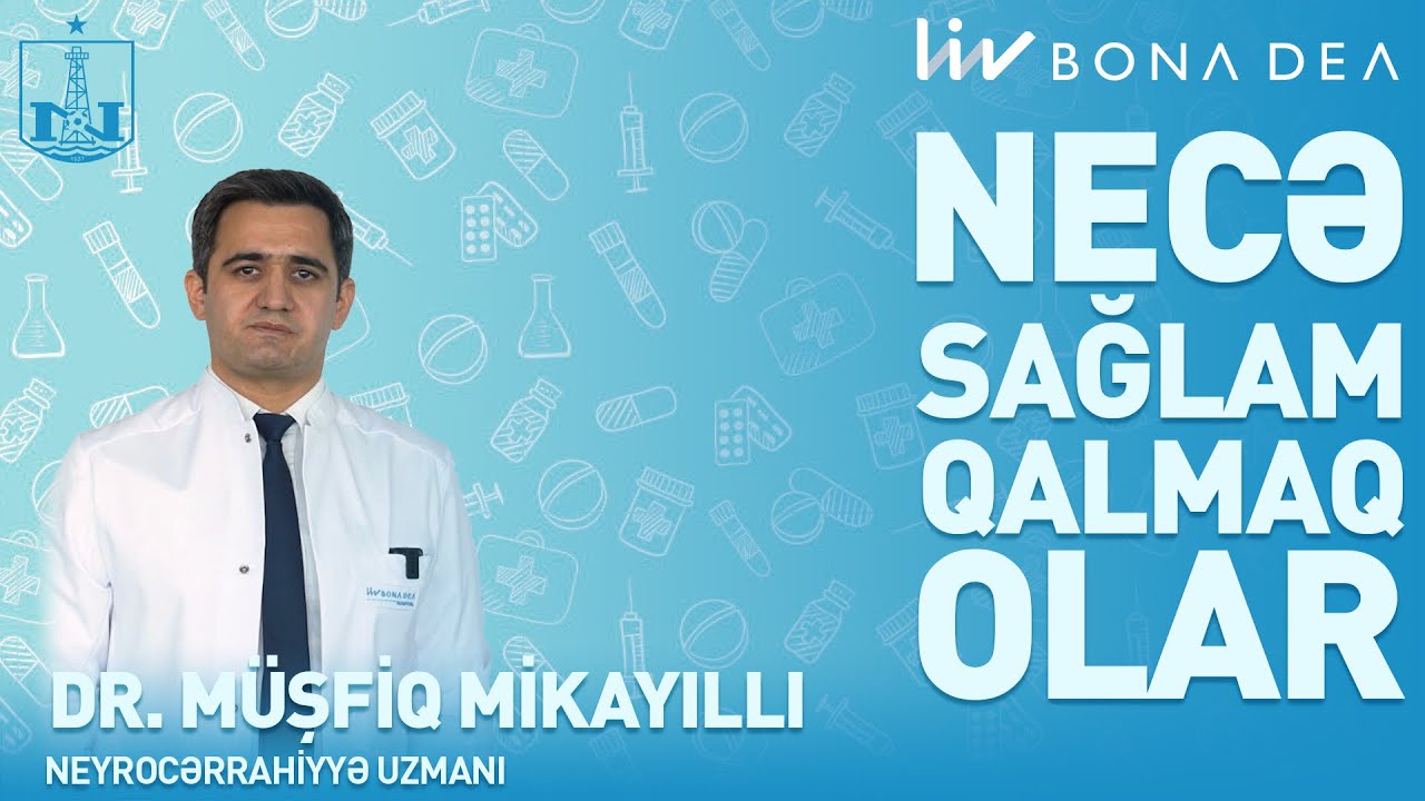 Necə sağlam qalmaq olar: Neyrocərrahiyyə uzmanı Müşfiq Mikayıllı