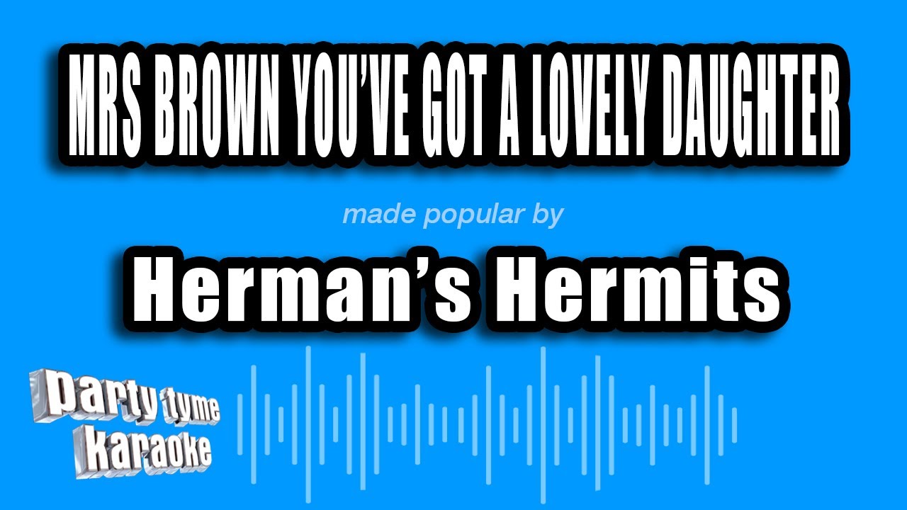 Herman's Hermits - Mrs Brown You've Got A Lovely Daughter (Karaoke Version)