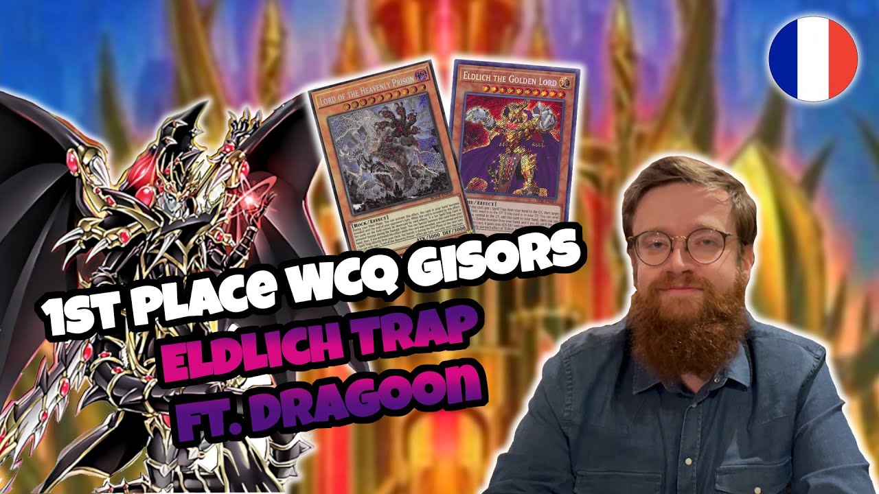 [1ST Place WCQ Gisors] Eldlich Trap ft Dragoon / Surnaliche Piège - Deck Profile - Dorian C.H.