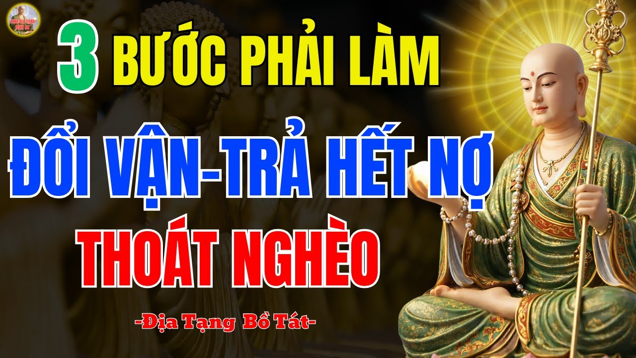 Kinh Địa Tạng 🔥 Thức Dậy Làm 3 Việc Này, Tiền Bạc Quý Nhân Tự Tìm Đến