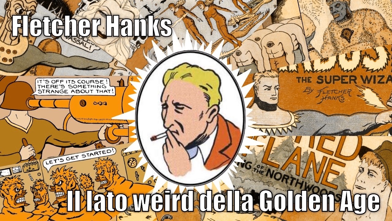 𝑺𝒕𝒐𝒓𝒊𝒆 𝒅𝒆𝒍𝒍𝒂 𝑮𝒐𝒍𝒅𝒆𝒏 𝑨𝒈𝒆 𝒆 𝒅𝒊𝒏𝒕𝒐𝒓𝒏𝒊: Fletcher Hanks, l'arte meravigliosamente Weird della Golden Age!
