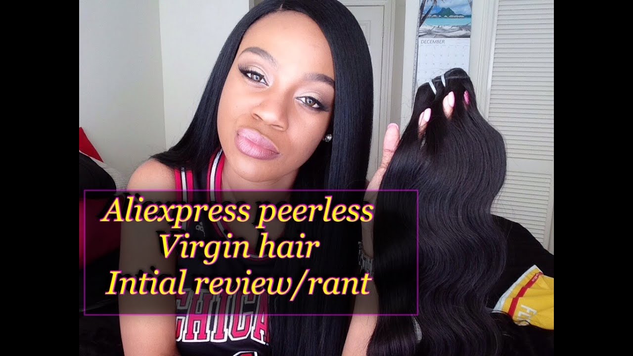 PEERLESS VIRGIN HAIR ALIEXPRESS INITIAL REVIEW