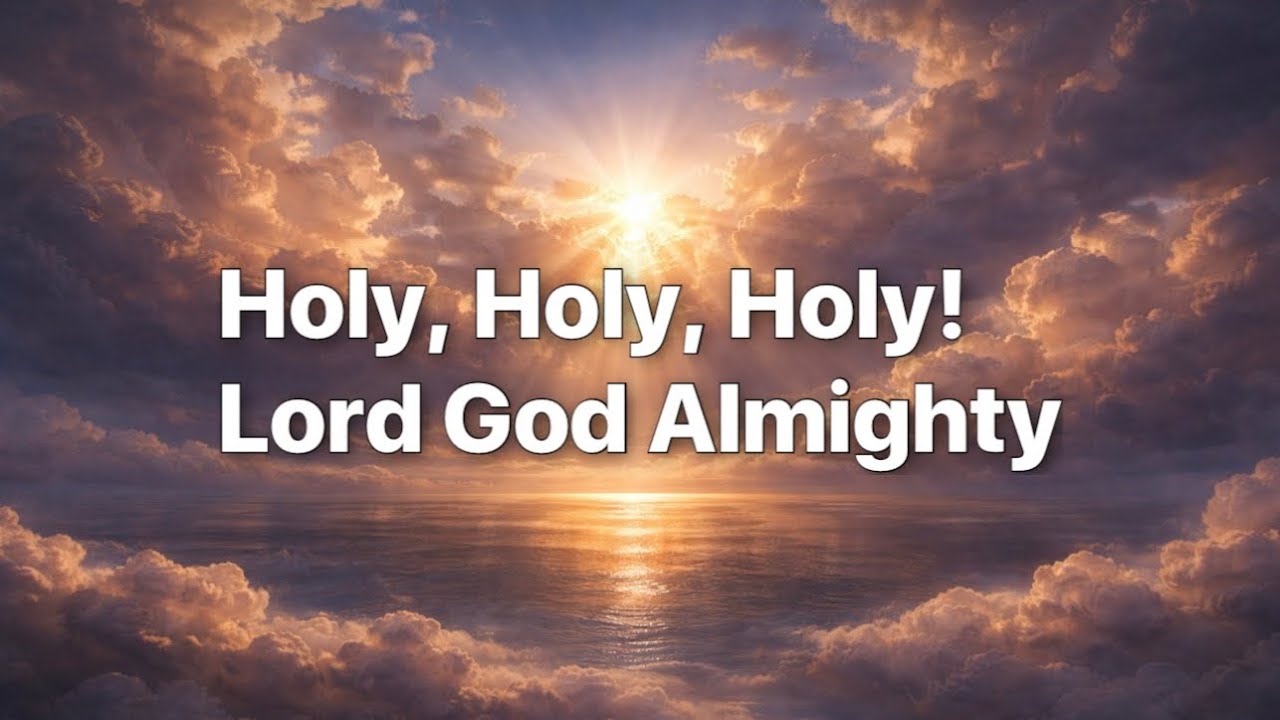 Holy, Holy, Holy! Lord God Almighty | Streams of Song