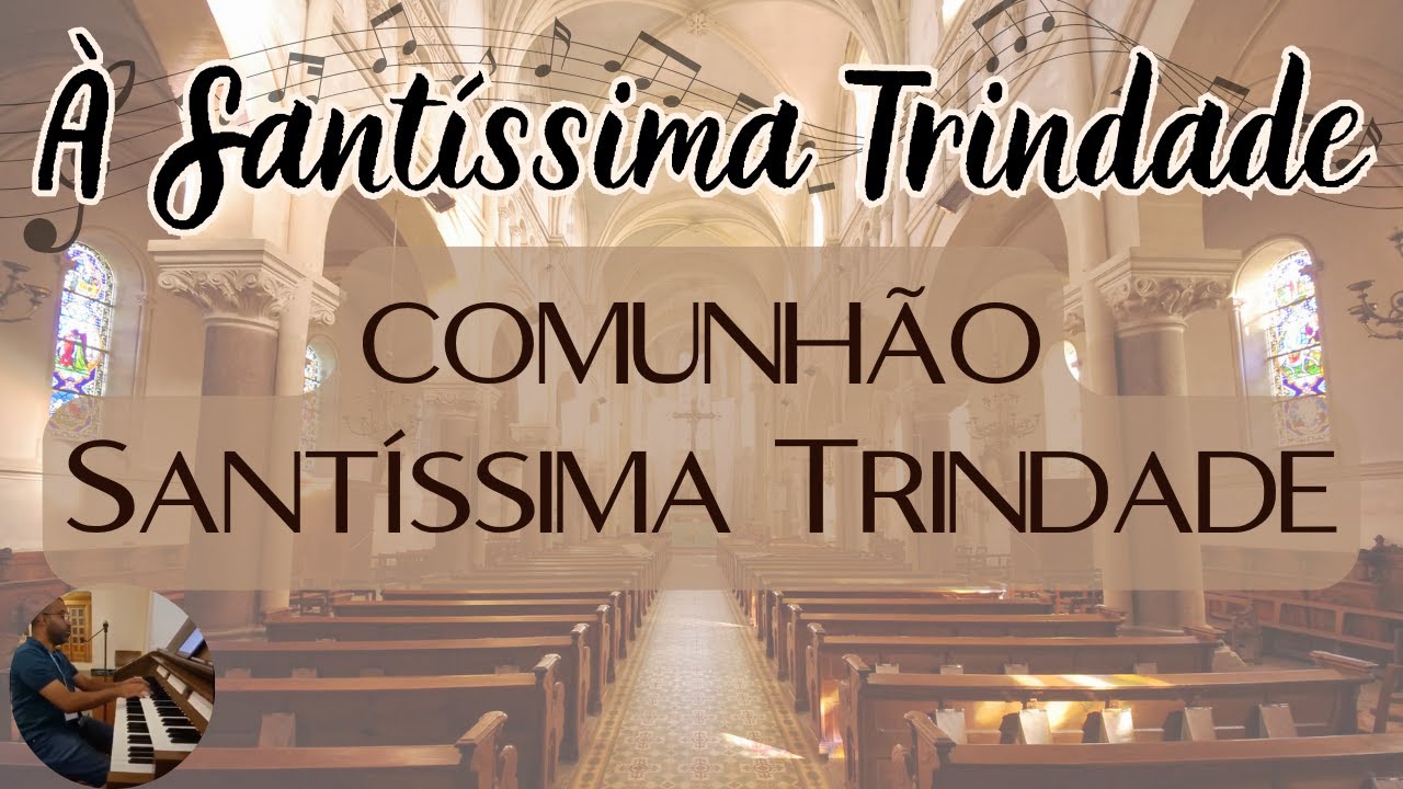 À Santíssima Trindade | CANTO DE COMUNHÃO (SANTÍSSIMA TRINDADE)