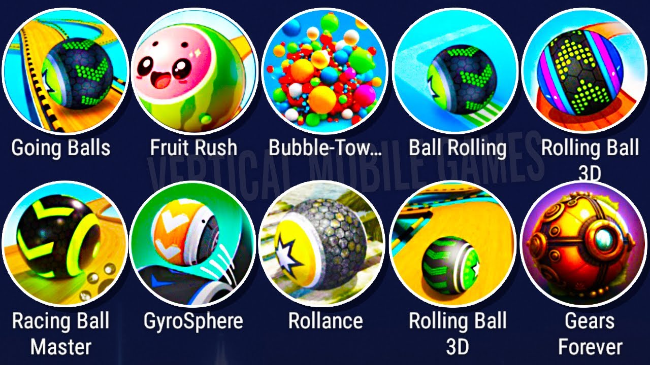 Going Balls,Rollance,Fruit Rush,GyroSphere Trials,Bubble Tower,Racing Ball Master,Rolling Ball 3D