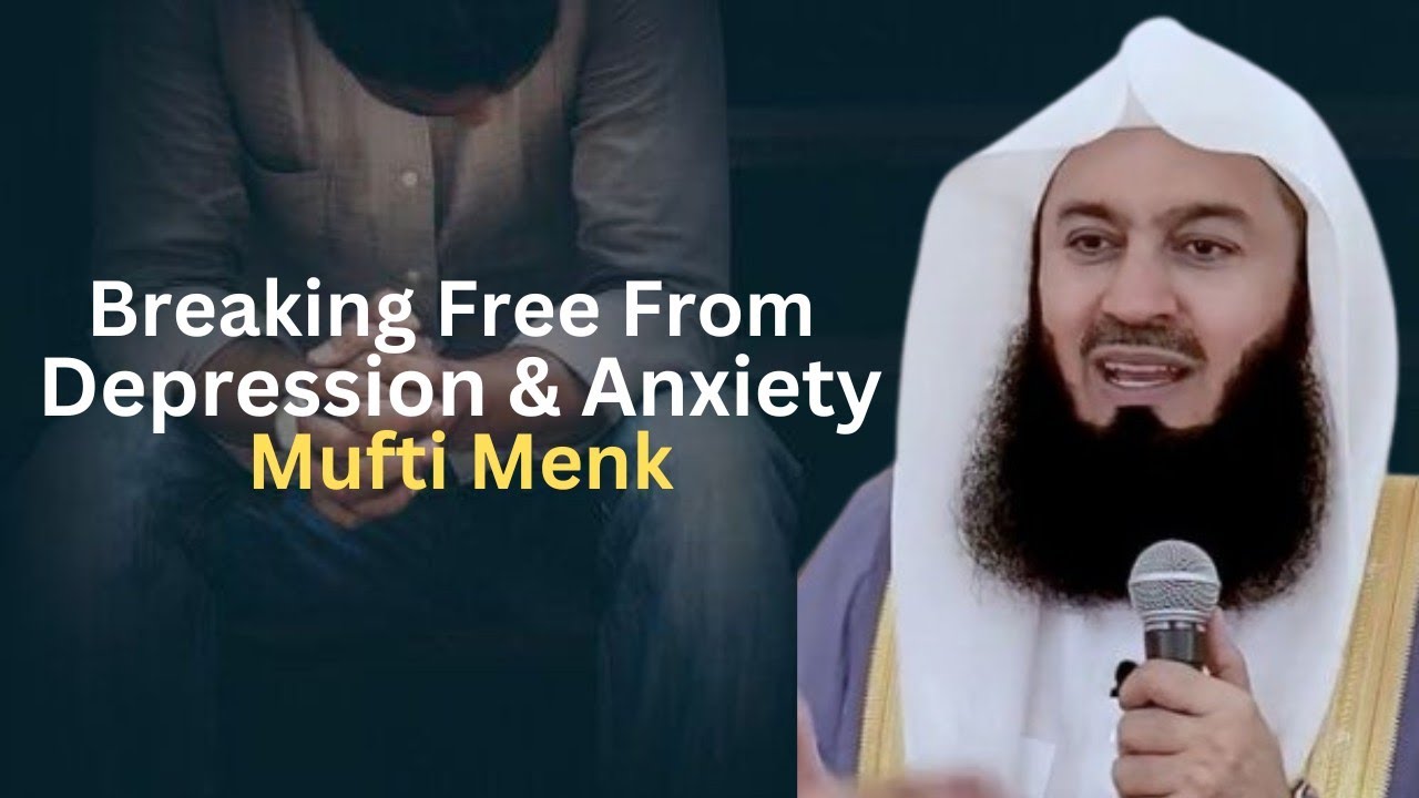 Empower Your Mind: Breaking Free From Depression And Anxiety - Mufti Menk