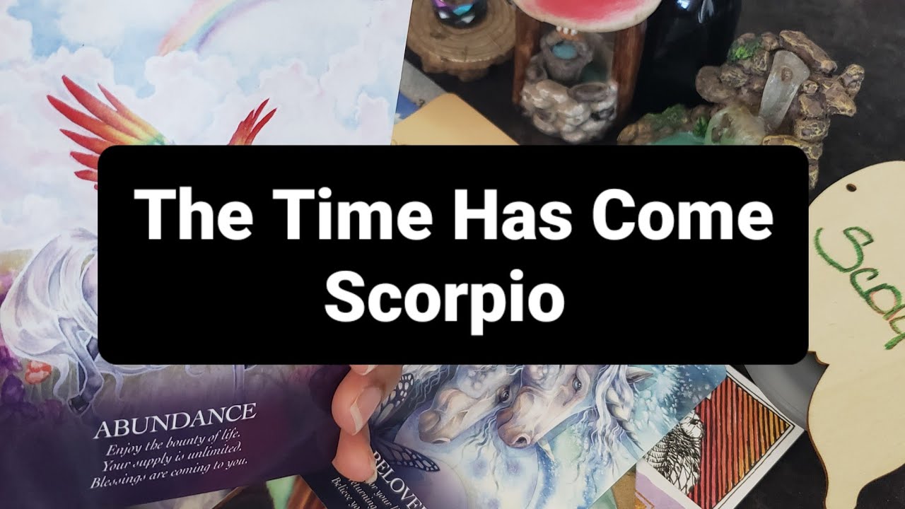 Скорпион, твоё Высшее Я говорит: «Время пришло».