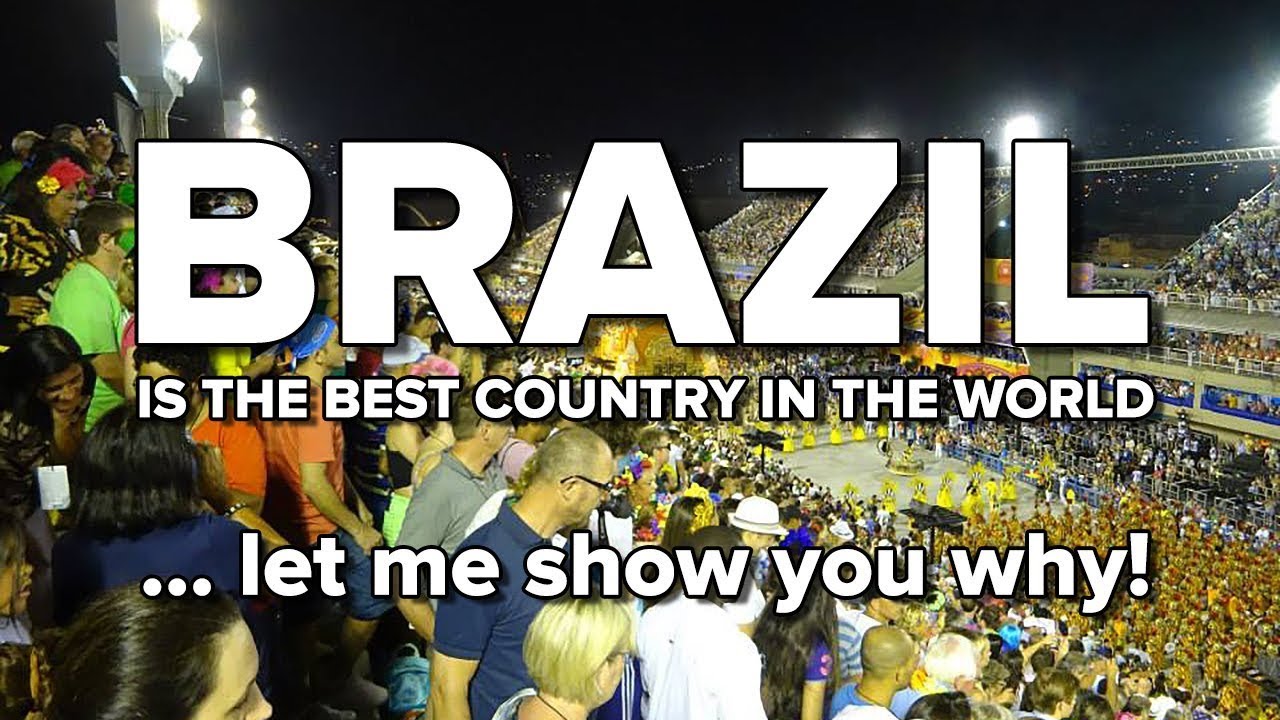 Brazil is the best country in the world. Let me show you why.