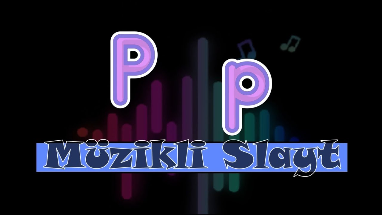 P SESİ M&Uuml;ZİKLİ SLAYT  (2024/2025)