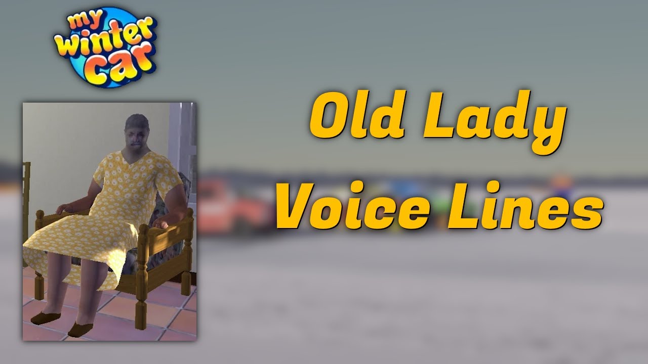 My Winter Car - Old Lady - Voice Lines