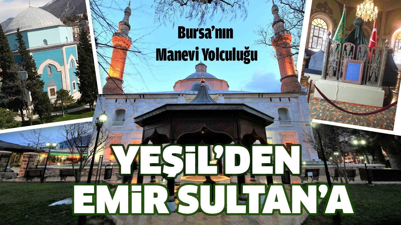 Bursa'nın Maneviyat Dolu Yolculuğu: Yeşil Türbe, Yeşil Cami ve Emir Sultan