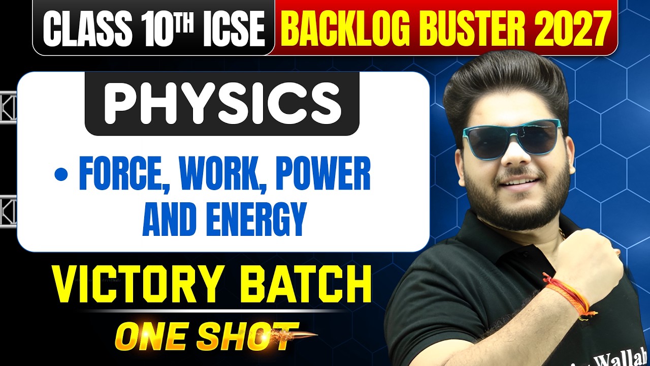 ICSE Class 10th Physics One Shot🔥| Force, Work, Power And Energy | Backlog Buster 2027 |Victory 2027