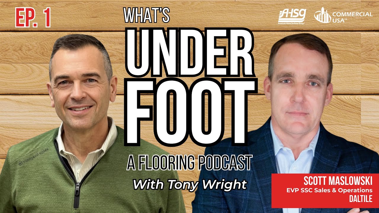 Flooring Industry Insights | What’s Underfoot Podcast w/ Scott Maslowski (Daltile)
