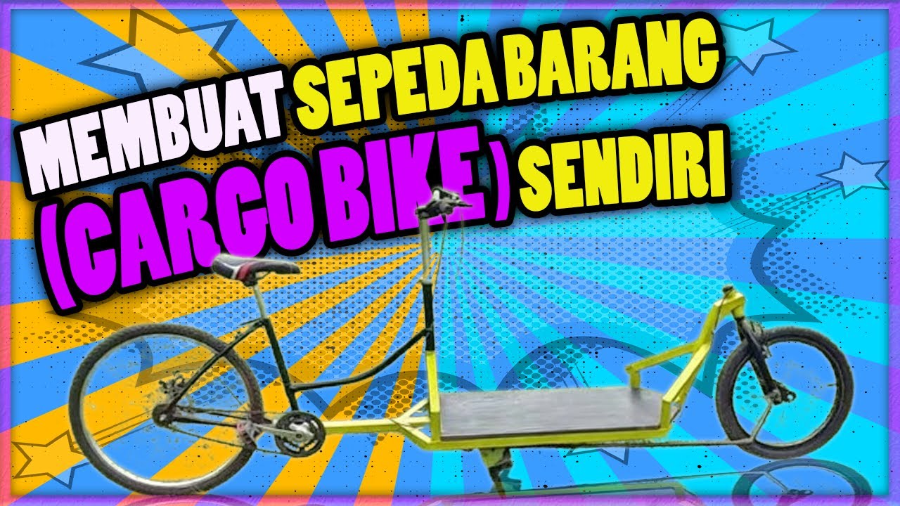 Membuat Sepeda Barang (CARGO BIKE) Sendiri