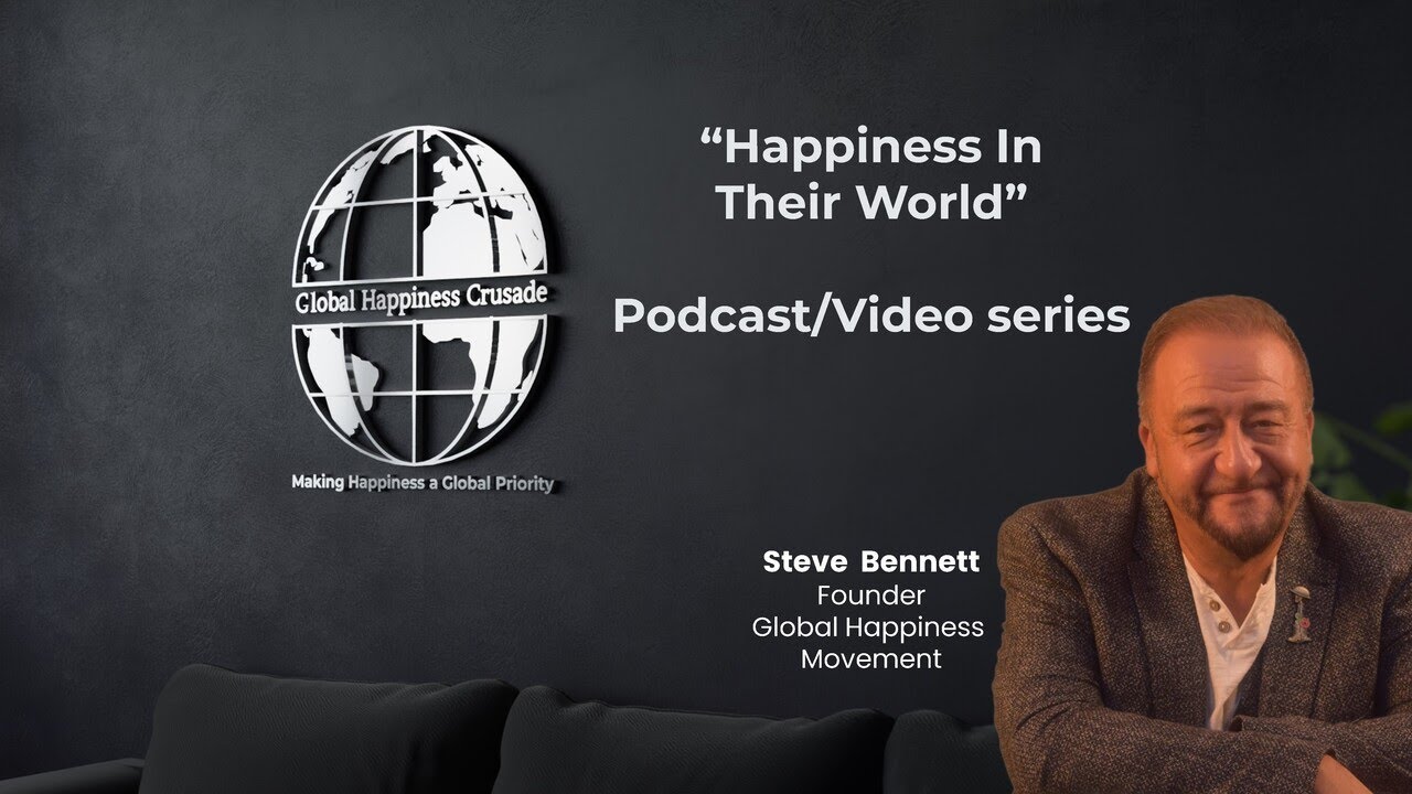 Happiness In Their World Introduction A Global Happiness Crusade Podcast Production