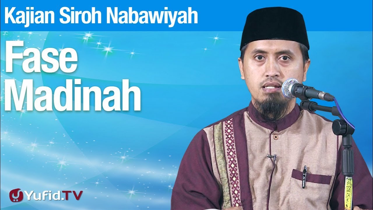 Kajian Sejarah Nabi Muhammad: Fase Madinah - Ustadz Abdullah Zaen, MA