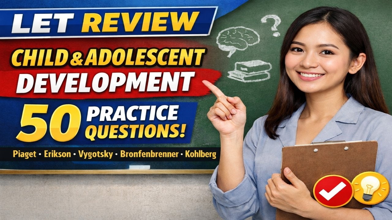 LET Professional Education Review | 50 Practice Questions on Child and Adolescent Development