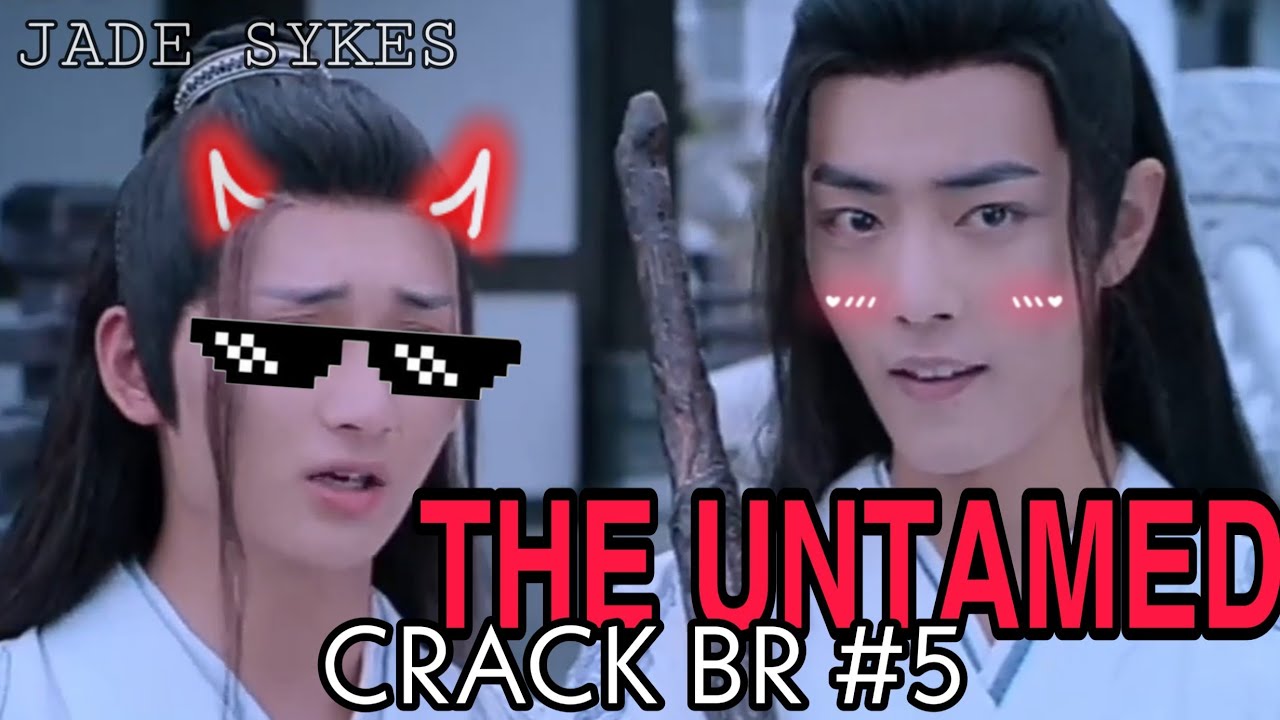 THE UNTAMED (MDZS) CRACK BR #5