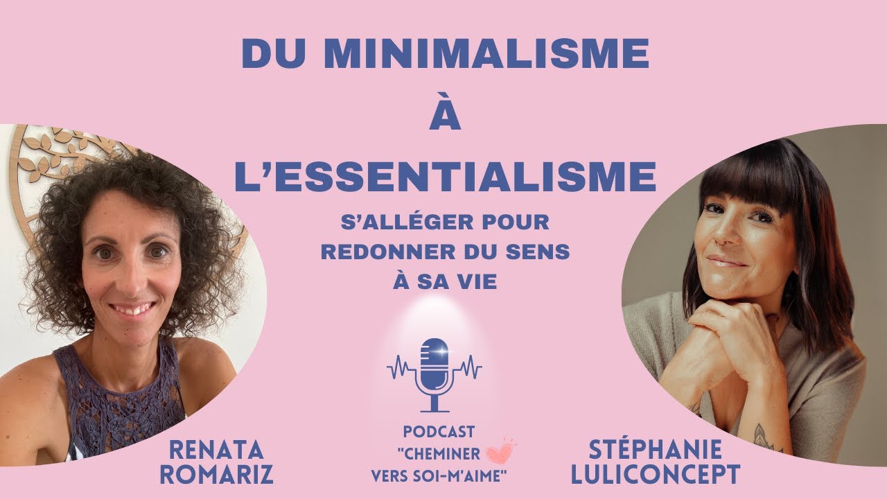 DU MINIMALISME A L'ESSENTIALISME, S'alléger pour redonner du Sens à sa Vie #4