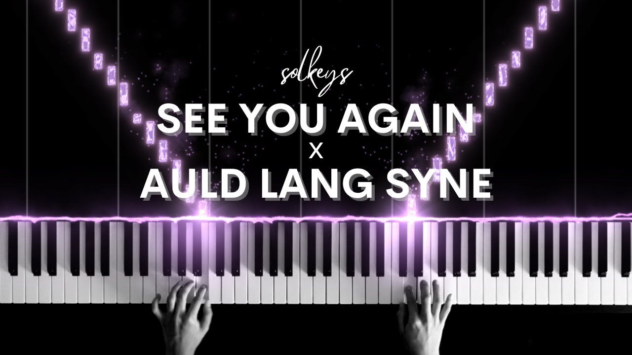 See You Again x Auld Lang Syne Charlie Puth Piano Cover Mashup + Sheets