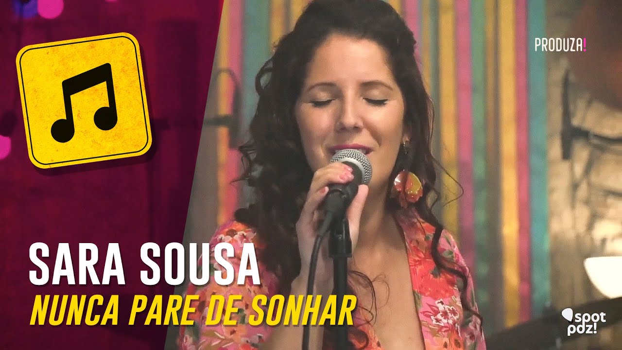 Nunca Pare de Sonhar | Sara Sousa | @produza.pt at the Spot PDZ!