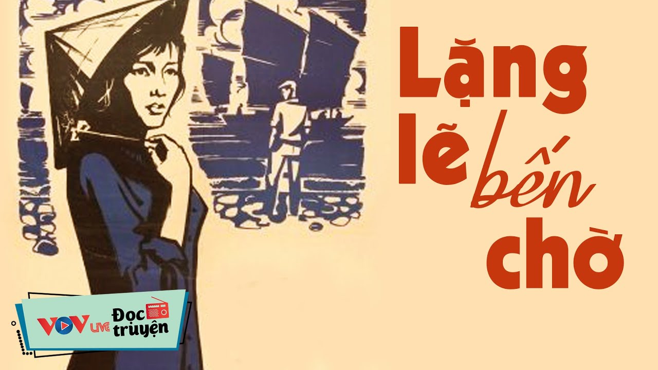 Truyện Hay Việt Nam: LẶNG LẼ BẾN CHỜ | Đọc Truyện Đêm Khuya Đài Tiếng Nói Việt Nam Mới Nhất VOV 890
