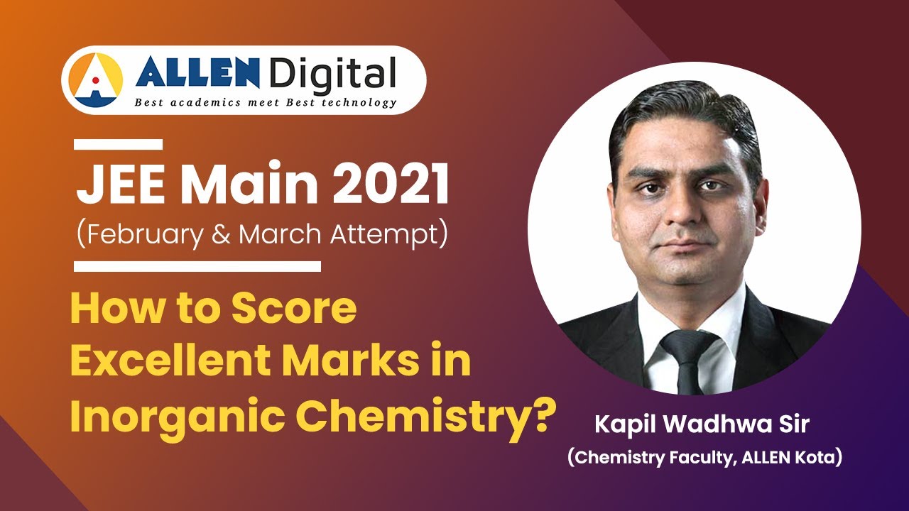 JEE Main 2021 Revision Tips- Inorganic Chemistry by Kapil Wadhwa Sir | Senior Chemistry Faculty