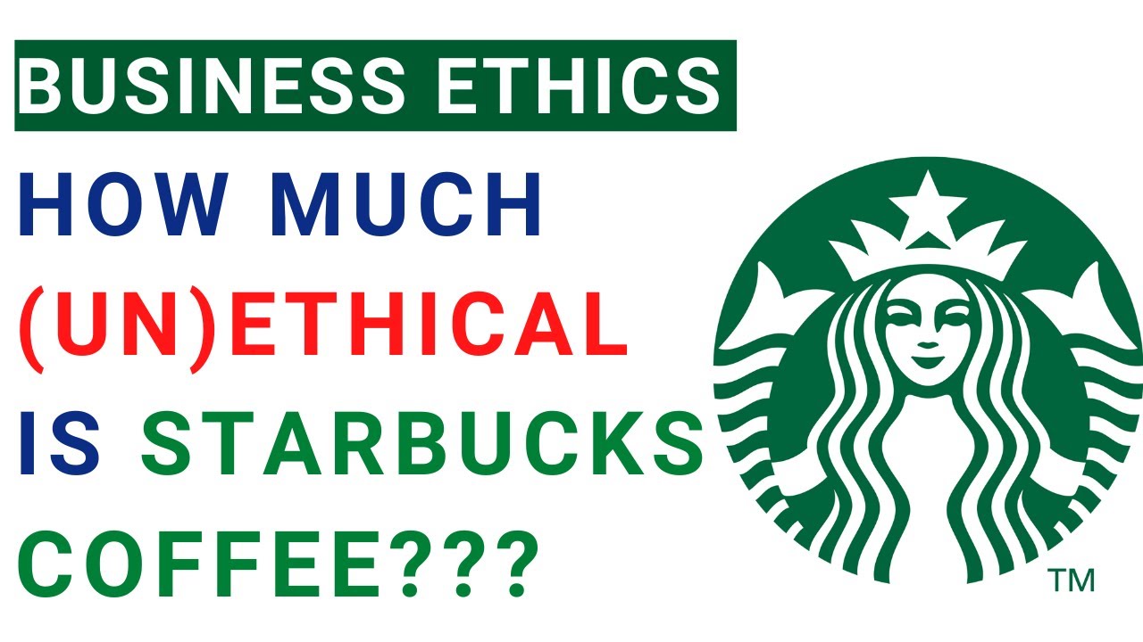 Starbucks Business Ethics | Social Responsibility | Issues | MBA case study example with solution