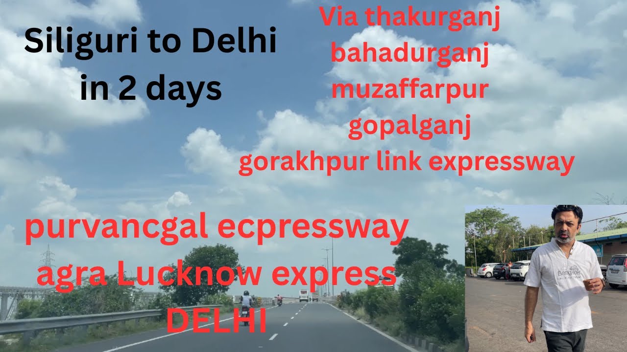 Siliguri to Delhi araria Gopalganj Gorakhpur link expressway purvanchal Agra Lucknow @Roaming_trip