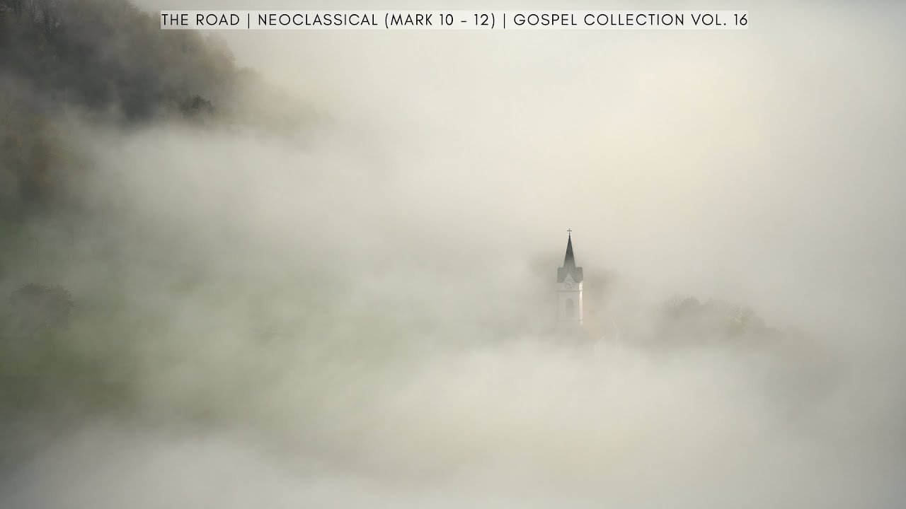 The Road | Neoclassical (Mark 10 - 12) | Gospel Collection vol. 16