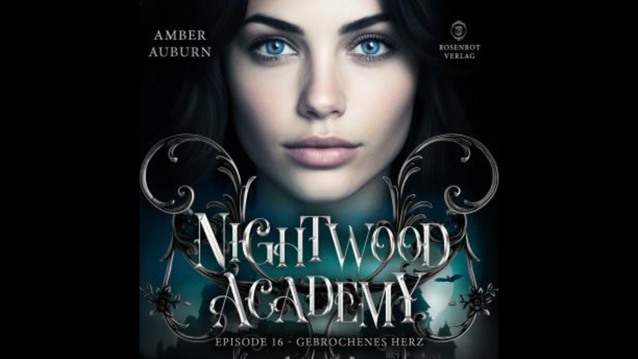 Nightwood Academy, Episode 16 - Gebrochenes Herz: Romantasy-Serie - Amber Auburn