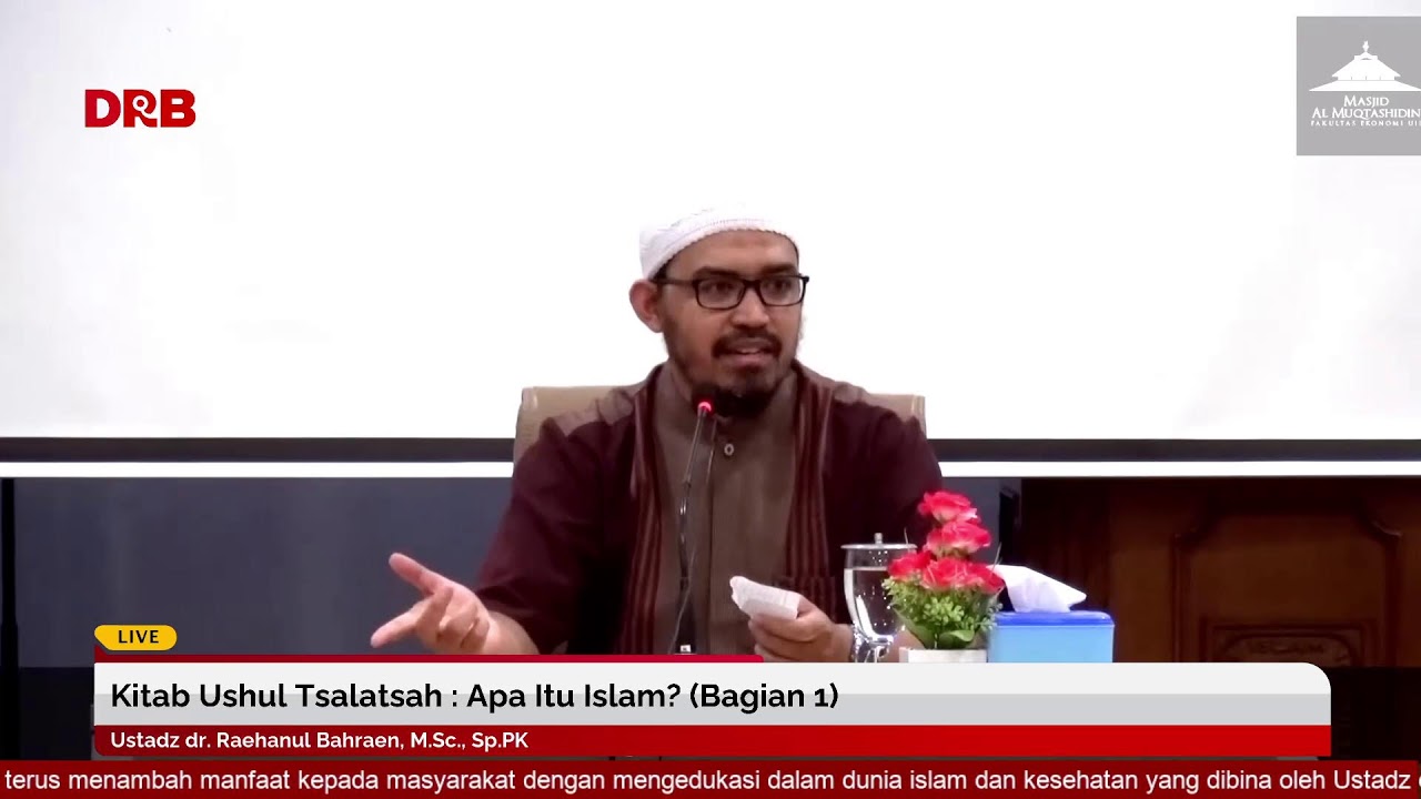 Kitab Ushul Tsalatsah : Apa Itu Islam? (Bagian 1) | Ustadz dr. Raehanul Bahraen, M.Sc., Sp.PK