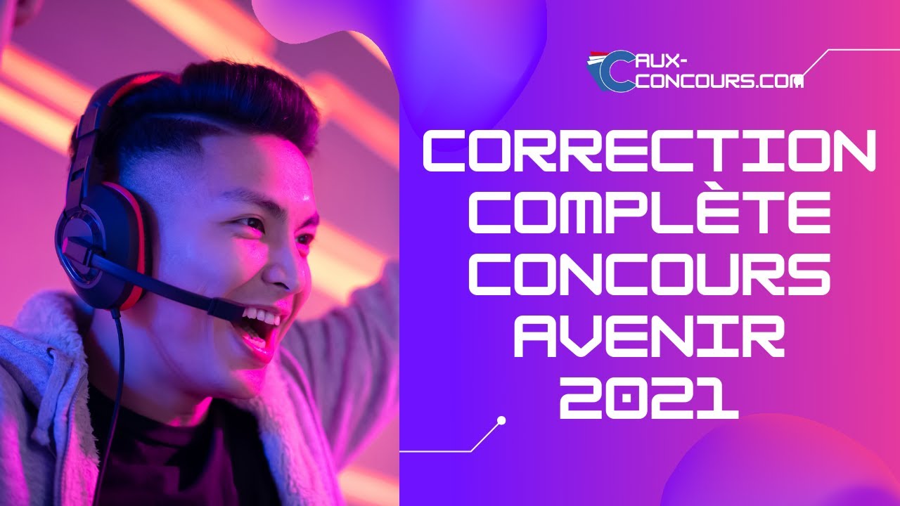 Concours Avenir 2021 correction complète