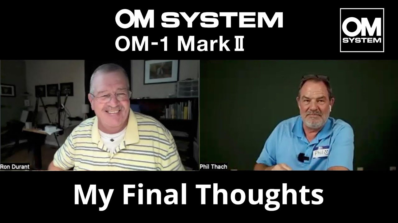 OM SYSTEM OM-1 Mark II Ron Durant gets my final thoughts!