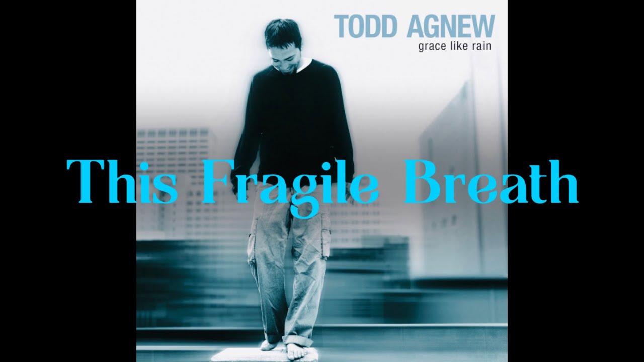 Todd Agnew - This Fragile Breath (Lyrics)