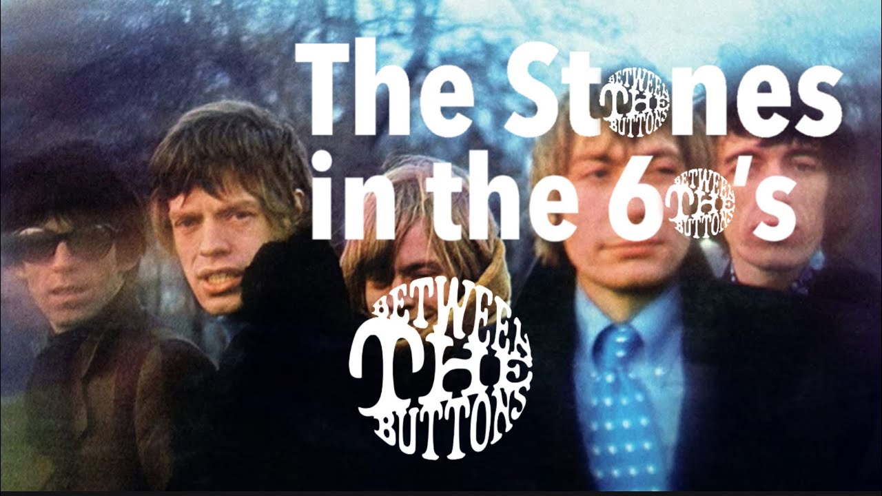 The Stones in the 60&rsquo;s Part 5: Between the Buttons