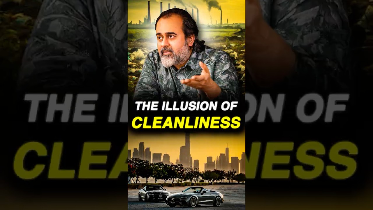 The Illusion of Cleanliness || Acharya Prashant